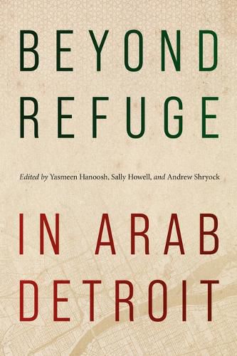 Beyond Refuge in Arab Detroit