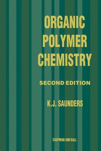 Cover image for Organic Polymer Chemistry: An Introduction to the Organic Chemistry of Adhesives, Fibres, Paints, Plastics and Rubbers