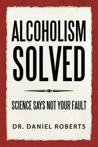 Cover image for Alcoholism Solved
