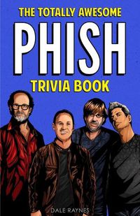 Cover image for The Totally Awesome Phish Trivia Book