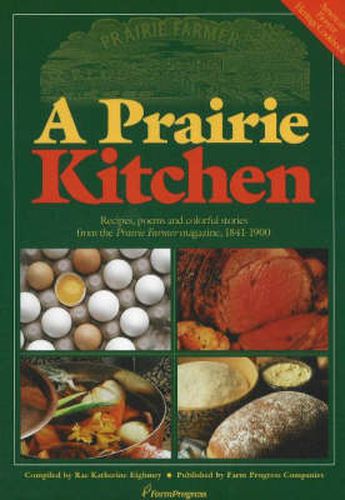 Cover image for Prairie Kitchen: Recipes, Poems and Colorful Stories from the  Prairie Farmer  Magazine, 1841-1900