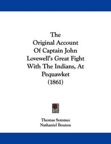 Cover image for The Original Account of Captain John Lovewell's Great Fight with the Indians, at Pequawket (1861)