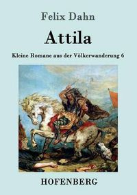 Cover image for Attila: Kleine Romane aus der Voelkerwanderung Band 6