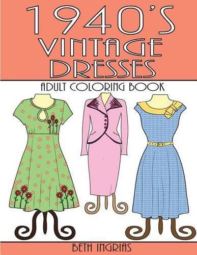 Cover image for 1940's Vintage Dresses: An Adult Coloring Book