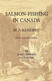 Cover image for Salmon-Fishing in Canada, by a Resident - With Illustrations