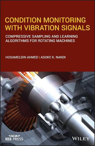 Cover image for Condition Monitoring with Vibration Signals - Compressive Sampling and Learning Algorithms for Rotating Machines