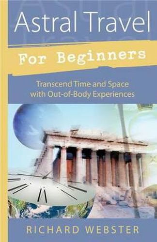 Cover image for Astral Travel for Beginners: Transcend Time and Space with Out-of-body Experiences