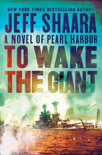 Cover image for To Wake the Giant: A Novel of Pearl Harbor
