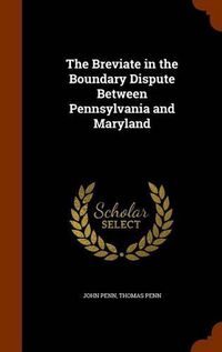 Cover image for The Breviate in the Boundary Dispute Between Pennsylvania and Maryland