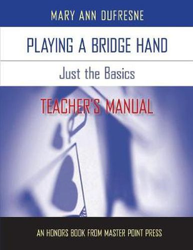 Cover image for Playing a Bridge Hand: Just the Basics TEACHER's MANUAL