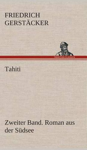 Cover image for Tahiti. Zweiter Band. Roman aus der Sudsee