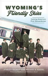 Cover image for Wyoming's Friendly Skies: Training America's First Stewardesses