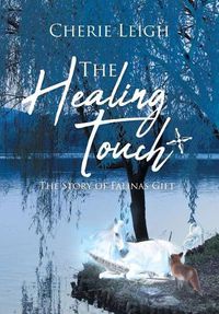 Cover image for The Healing Touch: The Story of Falina's Gift