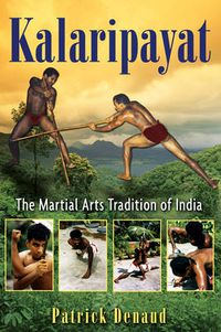 Cover image for Kalaripayat: The Martial Arts Tradition of India