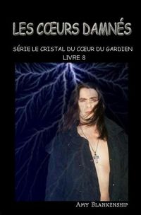 Cover image for Les Coeurs Damnes: Le Crystal du Coeur du Gardien Livre 8