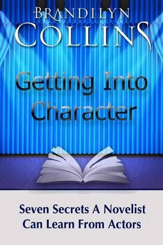 Cover image for Getting Into Character: Seven Secrets A Novelist Can Learn From Actors