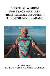 Cover image for Spiritual Wisdom for Peace on Earth from Sananda Channeled Through David J Adams