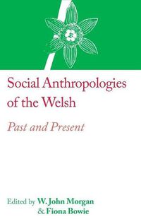 Cover image for Social Anthropologies of the Welsh: Past and Present