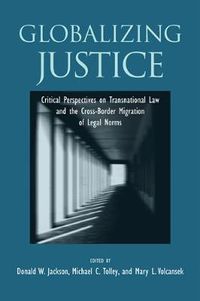 Cover image for Globalizing Justice: Critical Perspectives on Transnational Law and the Cross-Border Migration of Legal Norms