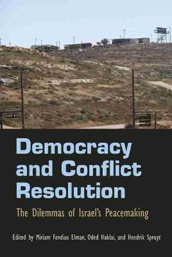 Cover image for Democracy and Conflict Resolution: The Dilemmas of Israel's Peacemaking