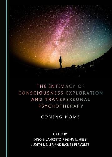 Cover image for The Intimacy of Consciousness Exploration and Transpersonal Psychotherapy: Coming Home