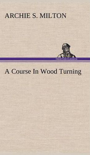 Cover image for A Course In Wood Turning