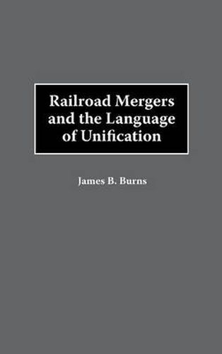Cover image for Railroad Mergers and the Language of Unification