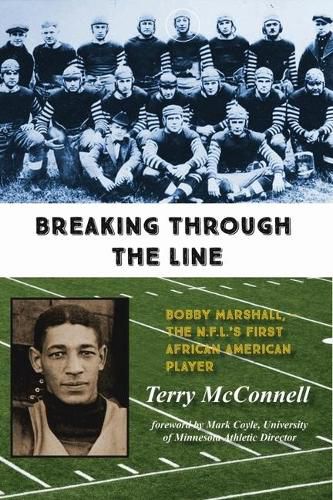 Cover image for Breaking Through the Line: Bobby Marshall, -- The N.F.L.'s First African American Player