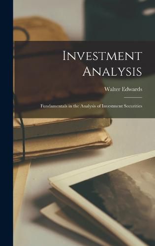 Cover image for Investment Analysis; Fundamentals in the Analysis of Investment Securities