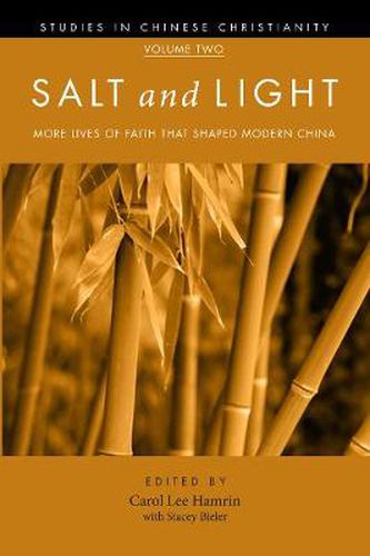 Salt and Light, Volume 2: More Lives of Faith That Shaped Modern China