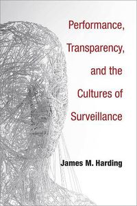 Cover image for Performance, Transparency, and the Cultures of Surveillance