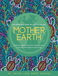 Cover image for Mother Earth Colouring and Activity Book: Explore and Discover Indigenous Culture Through Colouring