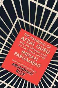 Cover image for The Hanging of Afzal Guru: And the Strange Case of the Attack on the Indian Parliament