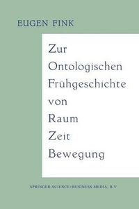 Cover image for Zur Ontologischen Fruhgeschichte Von Raum -- Zeit -- Bewegung