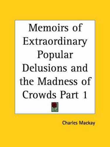 Cover image for Memoirs of Extraordinary Popular Delusions and the Madness of Crowds Vol. I (1852)