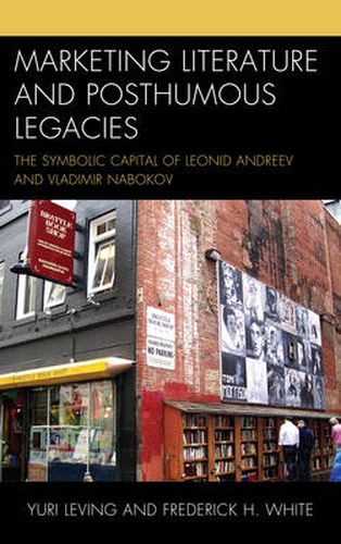 Marketing Literature and Posthumous Legacies: The Symbolic Capital of Leonid Andreev and Vladimir Nabokov