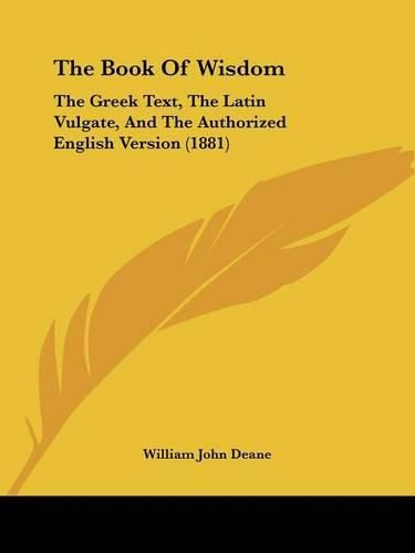 The Book of Wisdom: The Greek Text, the Latin Vulgate, and the Authorized English Version (1881)