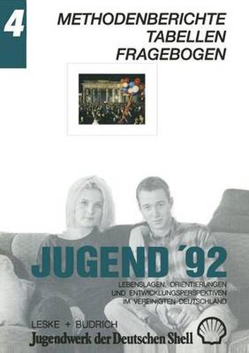 Cover image for Jugend '92: Lebenslagen, Orientierungen und Entwicklungsperspektiven im vereinigten Deutschland. Band 4: Methodenberichte - Tabellen - Fragebogen