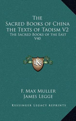 The Sacred Books of China the Texts of Taoism V2: The Sacred Books of the East V40