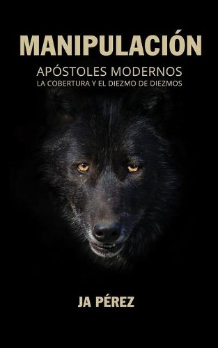 Cover image for Manipulacion: Apostoles Modernos, la Cobertura y el Diezmo de Diezmos