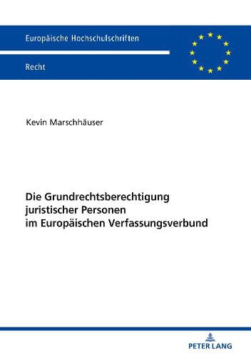 Cover image for Die Grundrechtsberechtigung Juristischer Personen Im Europaeischen Verfassungsverbund