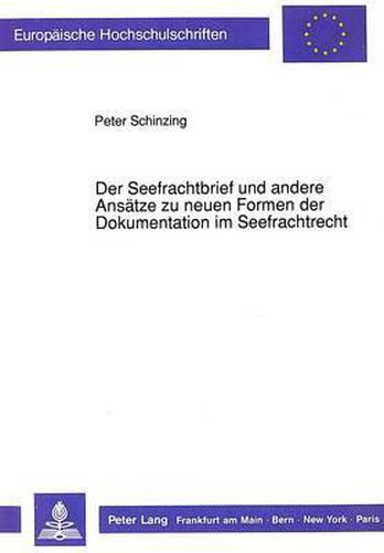 Cover image for Der Seefrachtbrief Und Andere Ansaetze Zu Neuen Formen Der Dokumentation Im Seefrachtrecht