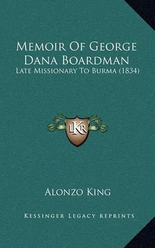 Memoir of George Dana Boardman: Late Missionary to Burma (1834)