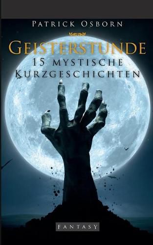 Cover image for Geisterstunde: 15 mystische Kurzgeschichten