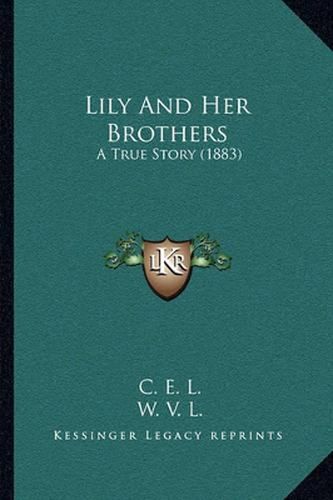 Lily and Her Brothers: A True Story (1883)