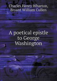 Cover image for A Poetical Epistle to George Washington