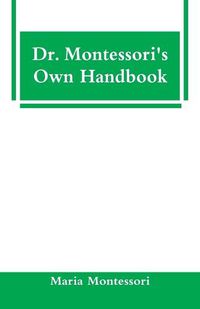 Cover image for Dr. Montessori's Own Handbook