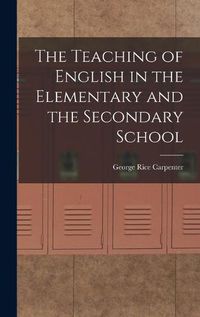 Cover image for The Teaching of English in the Elementary and the Secondary School