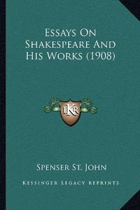 Cover image for Essays on Shakespeare and His Works (1908)