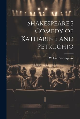 Cover image for Shakespeare's Comedy of Katharine and Petruchio